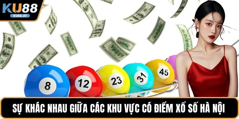 Sự khác nhau giữa các khu vực có điểm xổ số Hà Nội